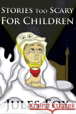 Stories Too Scary For Children: Kids Horror Fiction and Mysticism For Druids, Magicians and Witches Ages 8 and Up Fox, Jules 9781539094395 Createspace Independent Publishing Platform - książka