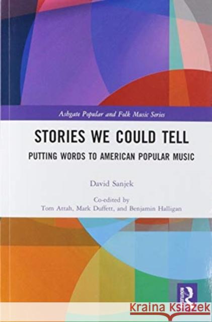 Stories We Could Tell: Putting Words to American Popular Music David Sanjek Benjamin Halligan Mark Duffett 9780367586195 Routledge - książka