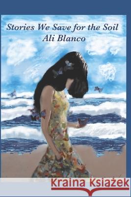 Stories We Save for the Soil Lewis Blanco, Antonio Blanco, Ta Blanco 9798326798718 Independently Published - książka