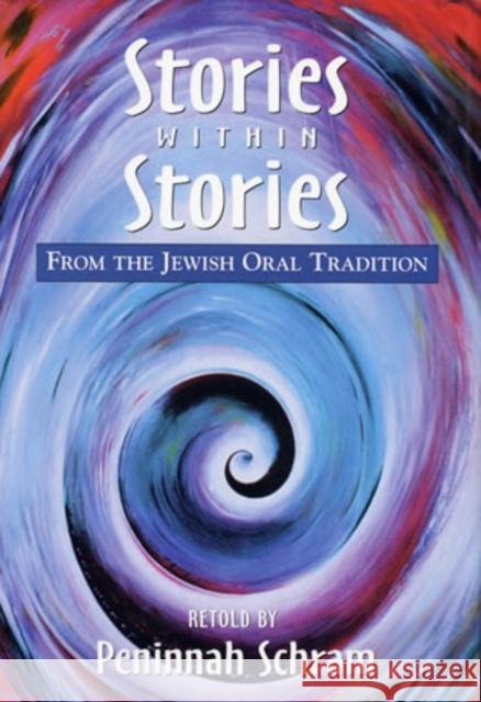 Stories Within Stories: From the Jewish Oral Tradition Schram, Peninnah 9780765761422 Jason Aronson - książka