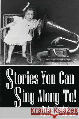 Stories You Can Sing Along To! Joe Cunningham Mike Johannsen 9781539878070 Createspace Independent Publishing Platform - książka