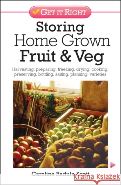 Storing Home Grown Fruit and Veg: Harvesting, Preparing, Freezing, Drying, Cooking, Preserving, Bottling, Salting, Planning, Varieties Caroline Radula-Scott 9780572036300 W Foulsham & Co Ltd - książka