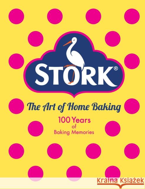 Stork: The Art of Home Baking: 100 Years of Baking Memories Stork 9781529105513 Ebury Publishing - książka