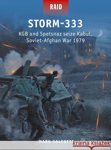 Storm-333: KGB and Spetsnaz seize Kabul, Soviet-Afghan War 1979 Mark Galeotti 9781472841872 Bloomsbury Publishing PLC - książka