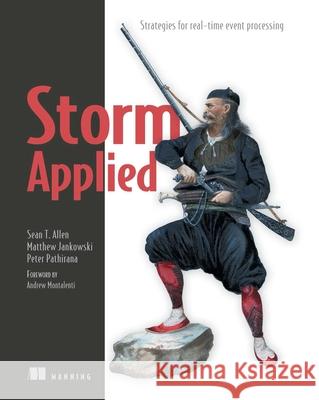 Storm Applied:Strategies for real-time event processing Sean Allen, Peter Pathirana, Matthew Jankowski 9781617291890 Manning Publications - książka