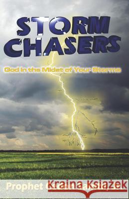 Storm Chasers: God in the Midst of Your Storms Cedon Sainti 9781512316704 Createspace - książka