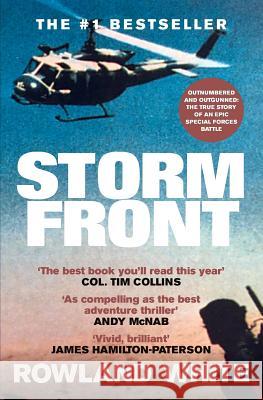 Storm Front: The Classic Account of a Legendary Special Forces Battle Rowland White 9781909269842 Silvertail Books - książka