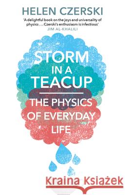 Storm in a Teacup: The Physics of Everyday Life Helen Czerski 9781784160753 Transworld Publishers Ltd - książka