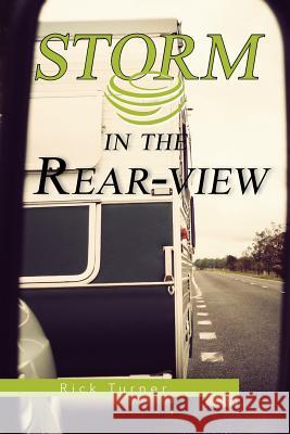 Storm in the Rear-View Rick Turner 9781479733729 Xlibris Corporation - książka