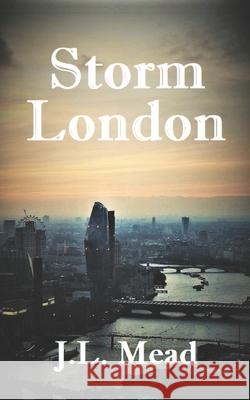 Storm London J L Mead 9781502823120 Createspace Independent Publishing Platform - książka