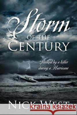 Storm of the Century: Stalked by a Killer During a Hurricane Nick West 9781977283887 Outskirts Press - książka