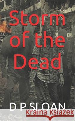 Storm of the Dead D. P. Sloan 9781983437458 Createspace Independent Publishing Platform - książka