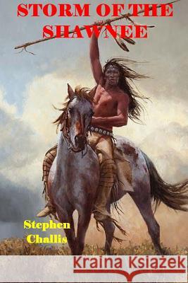 Storm of the Shawnee Stephen Challis 9781536803280 Createspace Independent Publishing Platform - książka