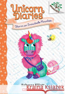 Storm on Snowbelle Mountain: A Branches Book (Unicorn Diaries #6) Rebecca Elliott Rebecca Elliott 9781338745627 Scholastic Inc. - książka