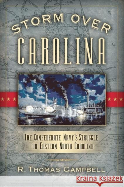 Storm Over Carolina: The Confederate Navy's Struggle for Eastern North Carolina R. Thomas Campbell 9781581824865 Cumberland House Publishing - książka