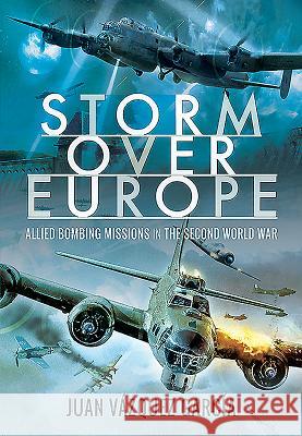 Storm Over Europe: Allied Bombing Missions in the Second World War Juan Vazquez Garcia 9781526740984 Pen & Sword Military - książka