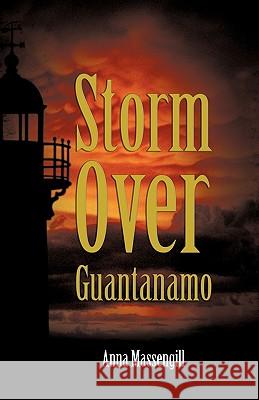 Storm Over Guantanamo Massengill Ann 9781440182983 iUniverse - książka