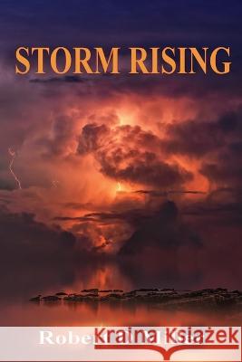 Storm Rising Robert D. Miller 9781958889343 Booklocker.com - książka