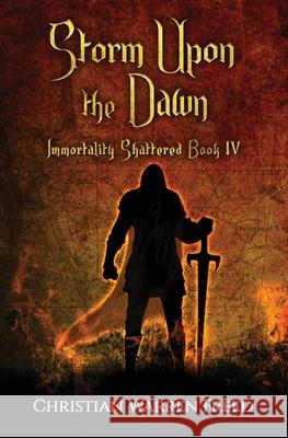 Storm Upon the Dawn: Immortality Shattered Book IV Christian Warren Freed 9781735700014 Warfighter Books - książka