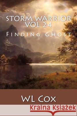 Storm Warrior Vol 24: Finding Ghost Wl Cox 9781523400676 Createspace Independent Publishing Platform - książka