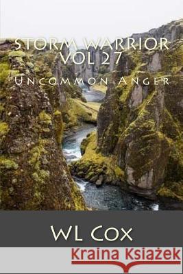 Storm Warrior Vol 27: Uncommon Anger Wl Cox 9781533630902 Createspace Independent Publishing Platform - książka