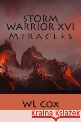 Storm Warrior XVI: Miracles Wl Cox 9781508953722 Createspace - książka