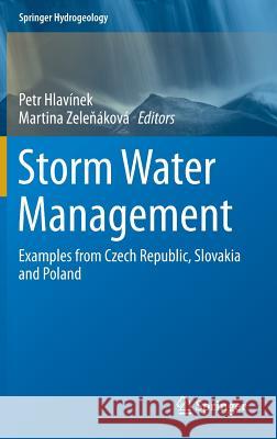 Storm Water Management: Examples from Czech Republic, Slovakia and Poland Hlavínek, Petr 9783319258331 Springer - książka