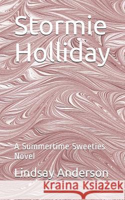 Stormie Holliday: A Summertime Sweeties Novel Lindsay Anderson 9781798592298 Independently Published - książka