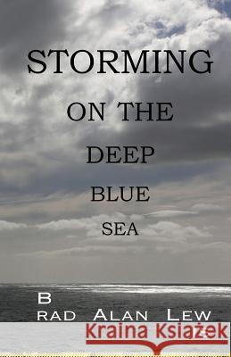 Storming on the Deep Blue Sea Brad Alan Lewis 9781483957371 Createspace - książka