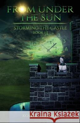 Storming the Castle: From Under the Sun, Book 3 Kordel Lentine 9781953812063 Aspilos Books - książka