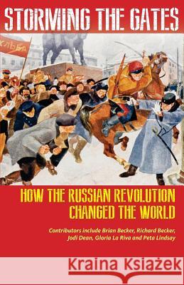 Storming the Gates: How the Russian Revolution Changed the World Richard Becker Jodi Dean Gloria L 9780991030354 Liberation Media - książka