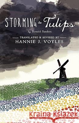 Storming the Tulips Hannie J. Voyles Nancy L. Baumann Ronald Sanders 9780983080008 Stonebrook Pub. - książka