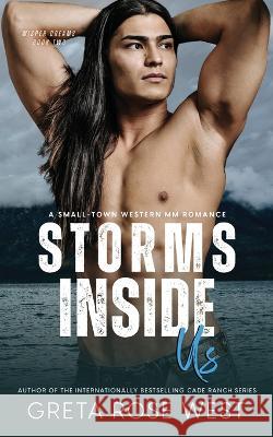 Storms Inside Us: A Small-Town Western MM Romance Greta Rose West 9781955633130 Punk Rose Press - książka