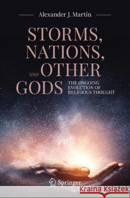 Storms, Nations, and Other Gods: The Ongoing Evolution of Religious Thought Alexander J. Martin 9783032004680 Springer - książka
