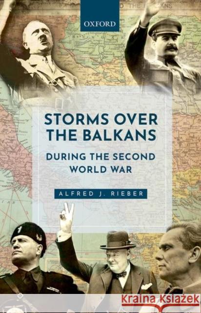 Storms Over the Balkans During the Second World War Rieber, Alfred J. 9780192858030 OXFORD HIGHER EDUCATION - książka