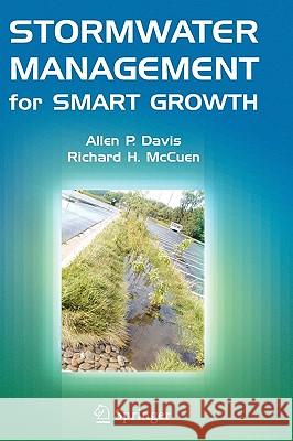 Stormwater Management for Smart Growth Allen P. Davis Richard H. McCuen A. P. Davis 9780387260488 Springer Science+Business Media - książka