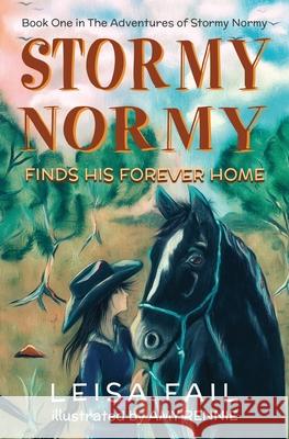 Stormy Normy Finds His Forever Home: Book One in The Adventures of Stormy Normy Leisa Fail Juliette Lachemeier Amy Rennie 9780648625971 Storm Publications - książka