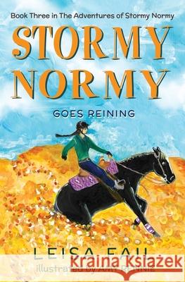 Stormy Normy Goes Reining: Book Three in The Adventures of Stormy Normy Leisa Fail Juliette Lachemeier Amy Rennie 9780648625988 Storm Publications - książka