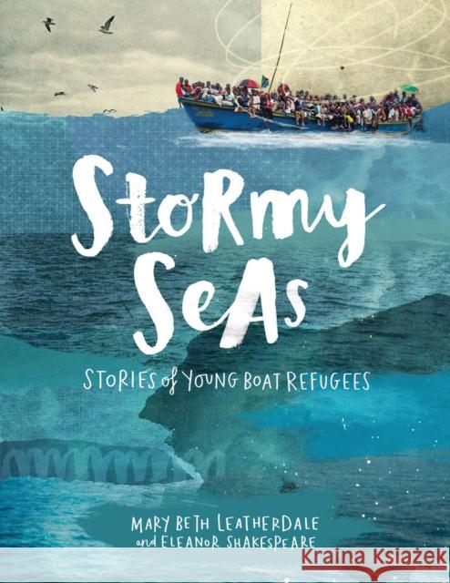 Stormy Seas: Stories of Young Boat Refugees Mary Beth Leatherdale Eleanor Shakespeare 9781554518951 Annick Press - książka