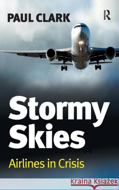 Stormy Skies: Airlines in Crisis Clark, Paul 9780754678878  - książka