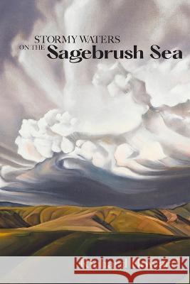 Stormy Waters on the Sagebrush Sea - Second Edition Richard Howard Meggan Laxal Rachel Teannalach 9781088122587 Richard Howard - książka