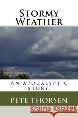 Stormy Weather Pete Thorsen 9781535013529 Createspace Independent Publishing Platform - książka