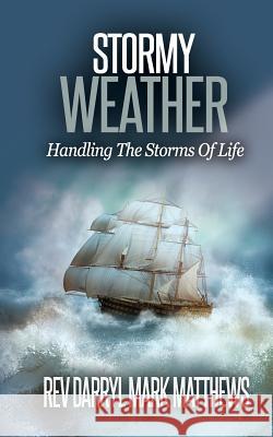 Stormy Weather: Handling The Storms Of Life Matthews, Darryl Mark 9780998974309 Vital Living Media LLC - książka