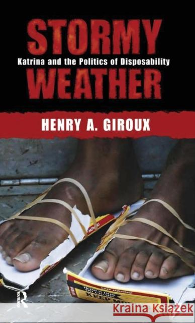 Stormy Weather: Katrina and the Politics of Disposability Henry A. Giroux 9781594513282 Paradigm Publishers - książka