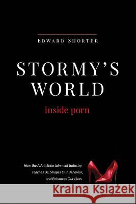 Stormy's World: Inside Porn Edward Shorter 9780984228553 Bpt Press - książka