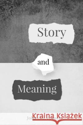Story and Meaning John H T Francis 9781387589586 Lulu.com - książka