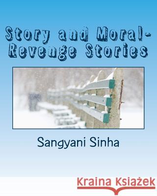 Story and Moral- Revenge Stories Sangyani Sinha 9781505813289 Createspace - książka
