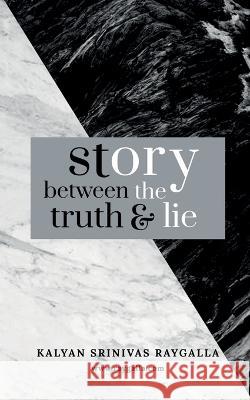 Story between the truth and lie Kalyan Raygalla   9781649194961 Notion Press - książka