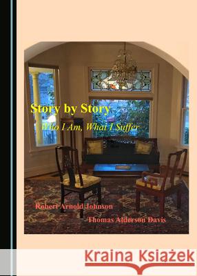 Story by Story: Who I Am, What I Suffer Robert Arnold Johnson Thomas Alderson Davis 9781527535190 Cambridge Scholars Publishing - książka