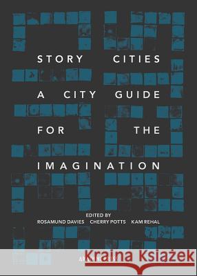 Story Cities: A City Guide for the Imagination Rosamund Davies Cherry Potts Kam Rehal 9781909208827 Arachne Press - książka